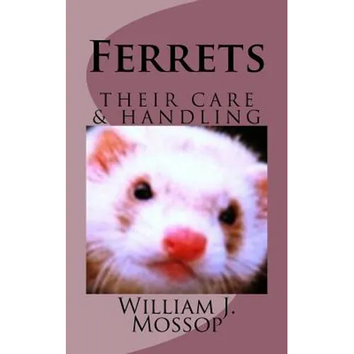 Ferrets: Their Care & Handling - Paperback