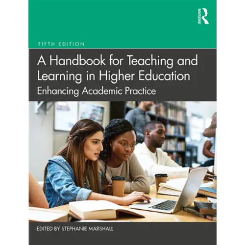 A Handbook for Teaching and Learning in Higher Education: Enhancing Academic Practice - Paperback