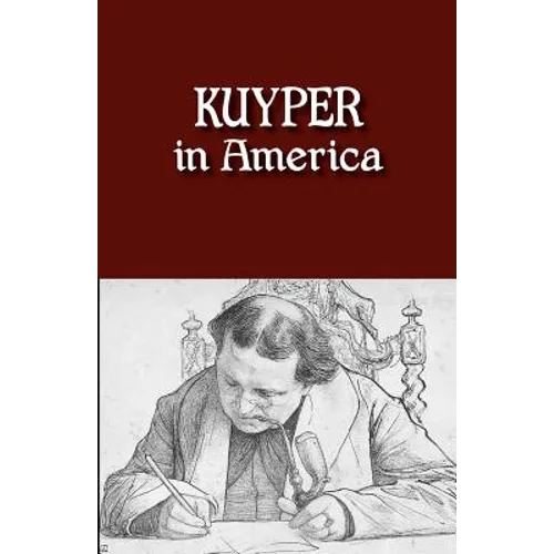 Kuyper in America: This Is Where I Was Meant to Be - Paperback