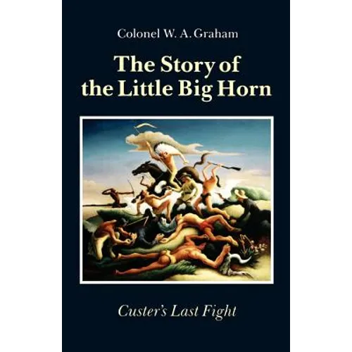 The Story of the Little Big Horn: Custer's Last Fight - Paperback