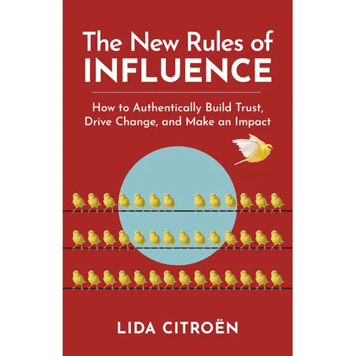 The New Rules of Influence: How to Authentically Build Trust, Drive Change, and Make an Impact - Paperback
