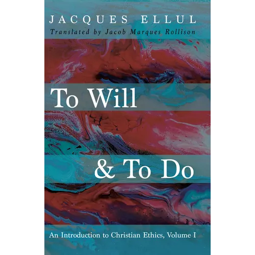 To Will & to Do, Volume One: An Introduction to Christian Ethics - Hardcover