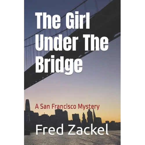 The Girl Under The Bridge: A San Francisco Mystery - Paperback