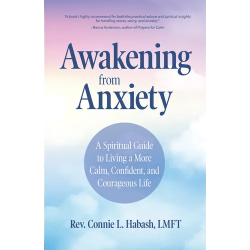 Awakening from Anxiety: A Spiritual Guide to Living a More Calm, Confident, and Courageous Life (Overcome Fear, Find Anxiety Relief) - Paperback