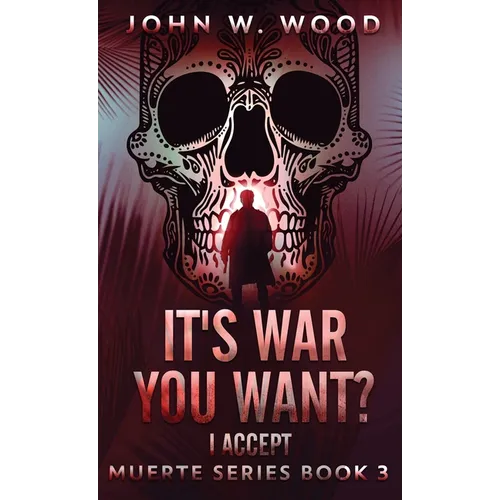 It's War You Want? I Accept - Hardcover