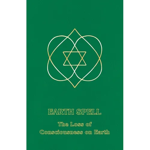 Earth Spell: The Loss of Consciousness on Earth - Paperback