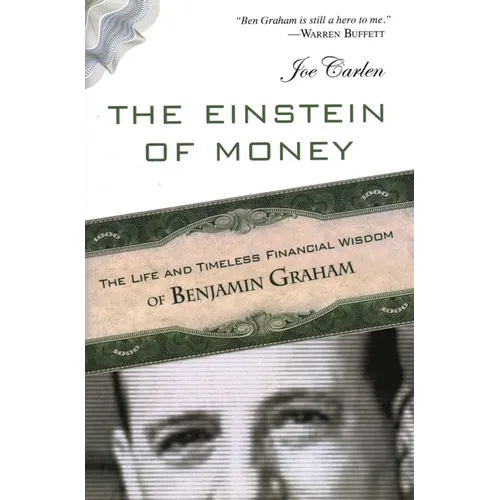 The Einstein of Money: The Life and Timeless Financial Wisdom of Benjamin Graham - Hardcover
