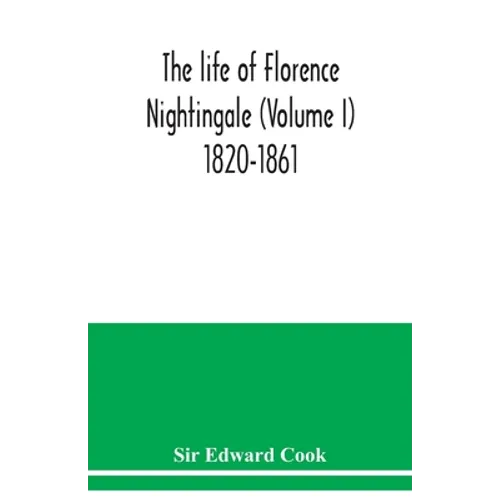 The life of Florence Nightingale (Volume I) 1820-1861 - Paperback