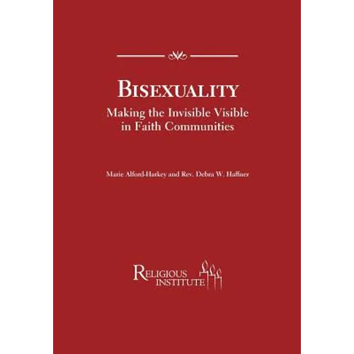 Bisexuality Making the Invisible Visible in Faith Communities - Paperback