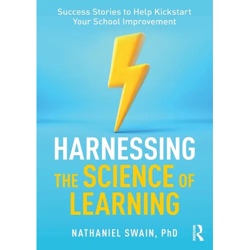 Harnessing the Science of Learning: Success Stories to Help Kickstart Your School Improvement - Paperback