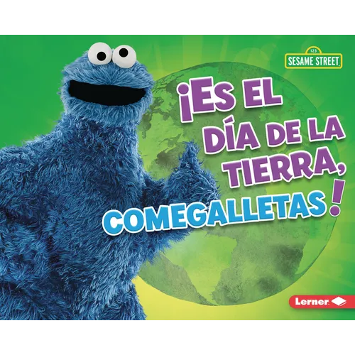 ¡Es El Día de la Tierra, Comegalletas! (It's Earth Day, Cookie Monster!) - Library Binding