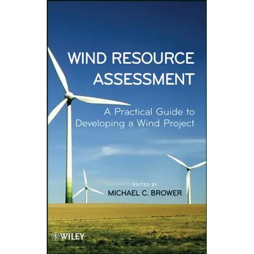 Wind Resource Assessment: A Practical Guide to Developing a Wind Project - Hardcover