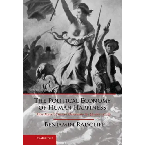 The Political Economy of Human Happiness - Hardcover
