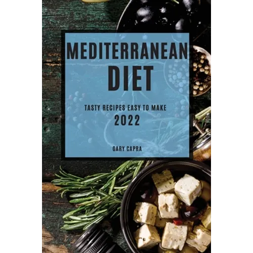 Mediterranean Diet 2022: Tasty Recipes Easy to Make - Paperback
