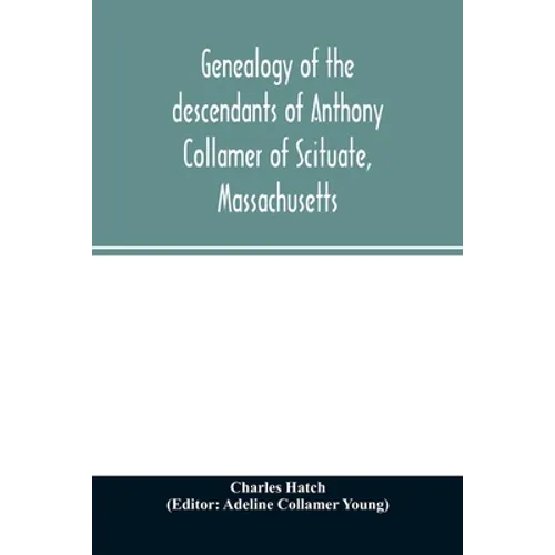 Genealogy of the descendants of Anthony Collamer of Scituate, Massachusetts - Paperback
