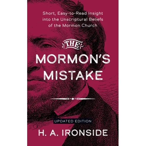 The Mormon's Mistake: Short, Easy-to-Read Insight into the Unscriptural Beliefs of the Mormon Church - Paperback