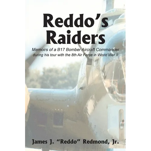 Reddo's Raiders: Memoirs of a B17 Bomber Aircraft Commander - Paperback
