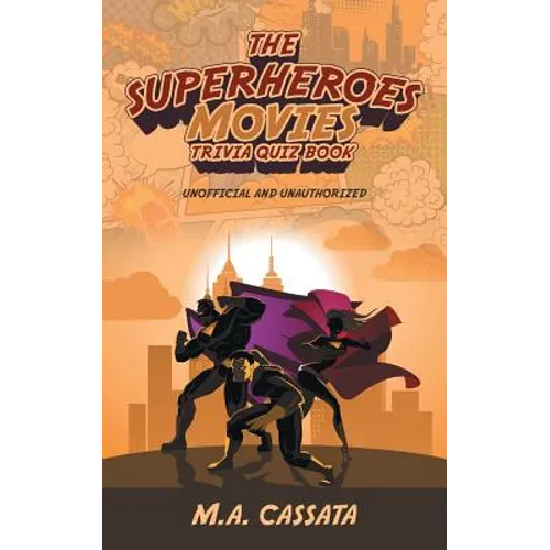 The Superheroes Movies Trivia Quiz Book: Unofficial and Unauthorized - Paperback