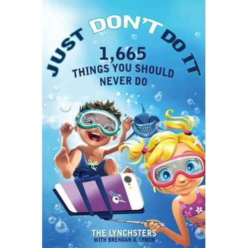 Just Don't Do It: 1,665 Things You Should Never Do - Paperback