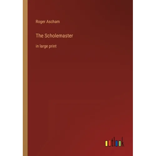 The Scholemaster: in large print - Paperback