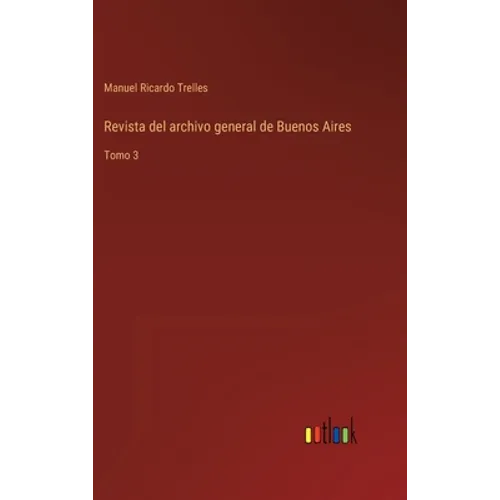 Revista del archivo general de Buenos Aires: Tomo 3 - Hardcover