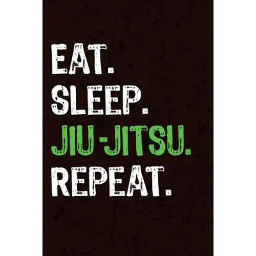 Eat Sleep Jiu Jitsu Repeat - Paperback