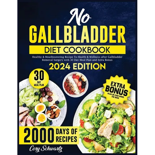 No Gallbladder Diet Cookbook: 2000 Days of Healthy & Mouthwatering Recipe To Health & Wellness after Gallbladder Removal Surgery with 30 Day Meal Pl - Paperback