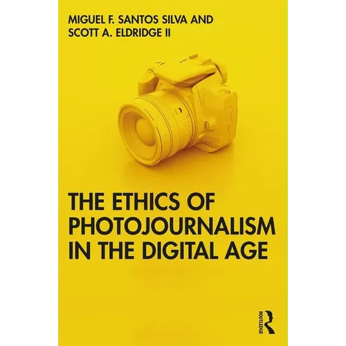 The Ethics of Photojournalism in the Digital Age - Paperback