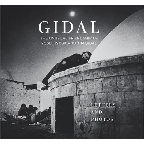 Gidal: The Unusual Friendship of Yosef Wosk and Tim Gidal, Letters and Photos - Hardcover