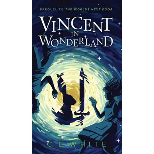 Vincent in Wonderland: Prequel to The Worlds Next Door - Hardcover