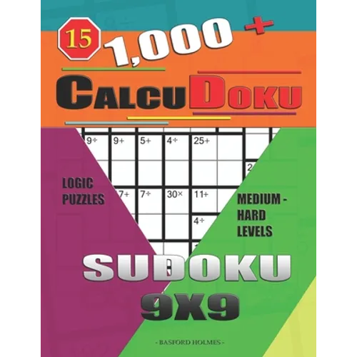 1,000 + Calcudoku sudoku 9x9: Logic puzzles medium - hard levels - Paperback