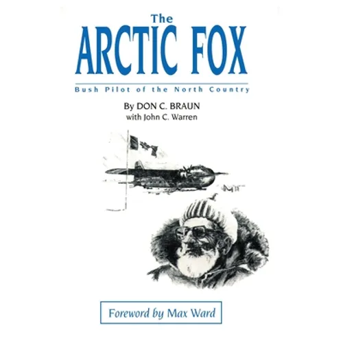 The Arctic Fox: Bush Pilot of the North Country - Paperback