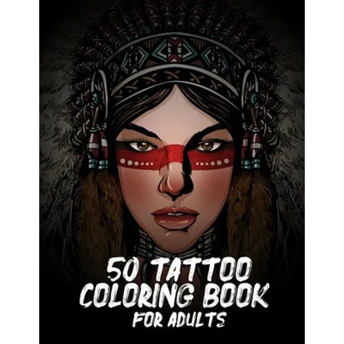 50 Tattoo Coloring Book For Adults: Book Adult Coloring Book with Awesome, and Relaxing Tattoo Designs for Men and Women. - Paperback