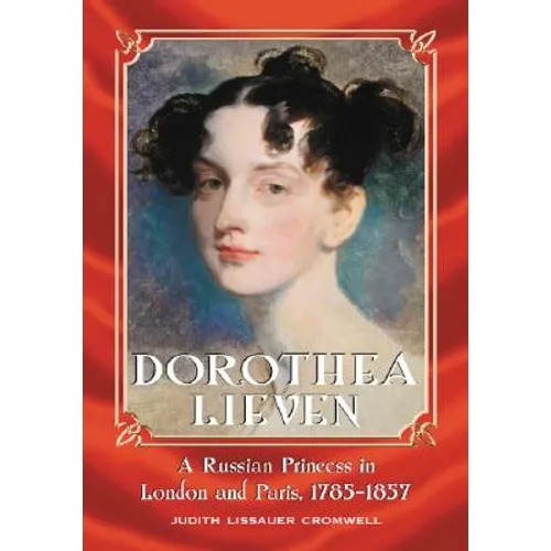 Dorothea Lieven: A Russian Princess in London and Paris, 1785-1857 - Paperback