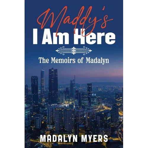 Maddy's I Am Here: The Memoirs of Madalyn - Paperback
