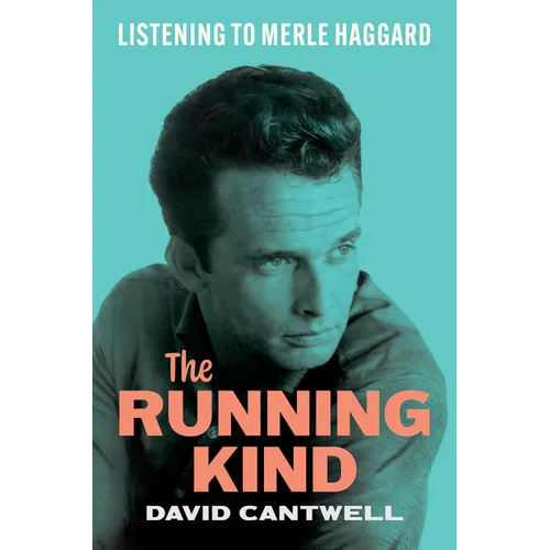 The Running Kind: Listening to Merle Haggard - Hardcover