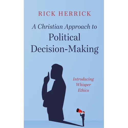 A Christian Approach to Political Decision-Making - Paperback