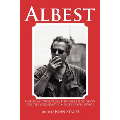 Albest: Untold Stories from the Correspondents for the Legendary Time-Life News Service - Paperback