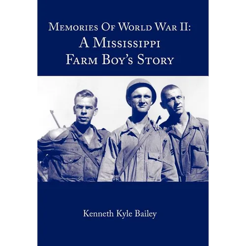Memories of World War II: A Mississippi Farm Boy's Story - Hardcover