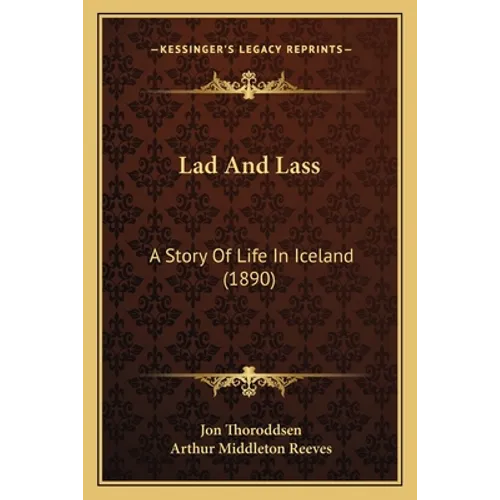 Lad And Lass: A Story Of Life In Iceland (1890) - Paperback