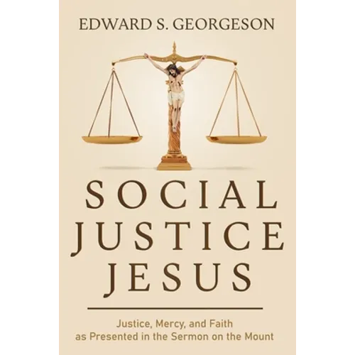 Social Justice Jesus: Justice, Mercy, and Faith as Presented in the Sermon on the Mount - Paperback