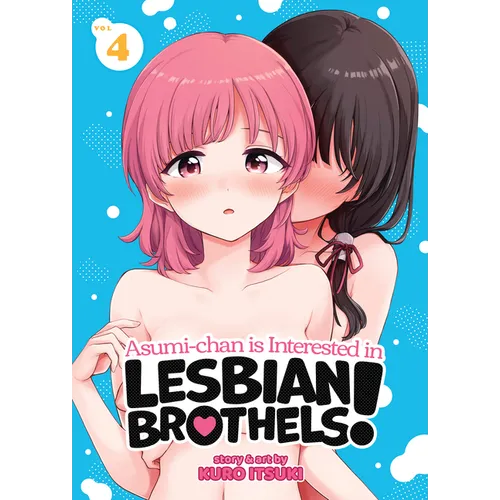 Asumi-Chan Is Interested in Lesbian Brothels! Vol. 4 - Paperback