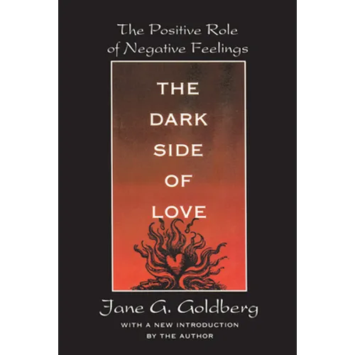 The Dark Side of Love: The Positive Role of Negative Feelings - Paperback