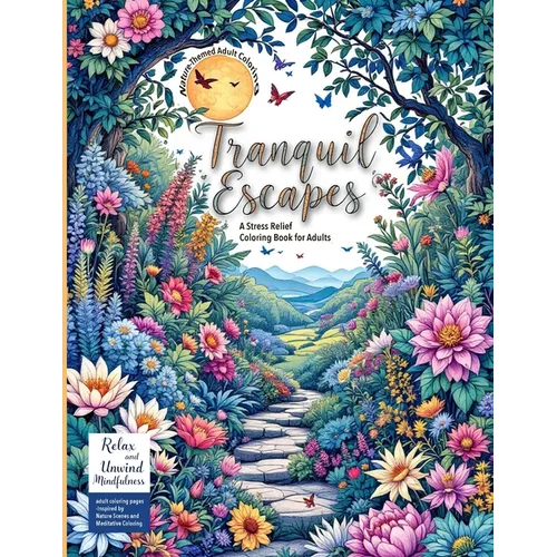 Nature-Themed Adult Coloring Book Tranquil Escapes: Relax and Unwind with Mindfulness adult coloring pages - Inspired by Nature Scenes and Meditative - Paperback