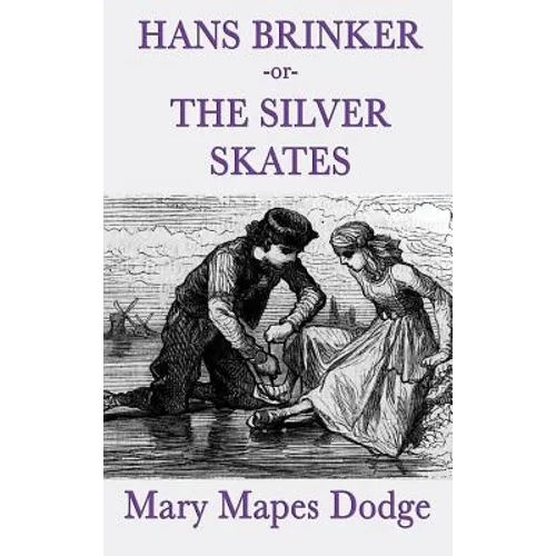 Hans Brinker -Or- The Silver Skates - Hardcover