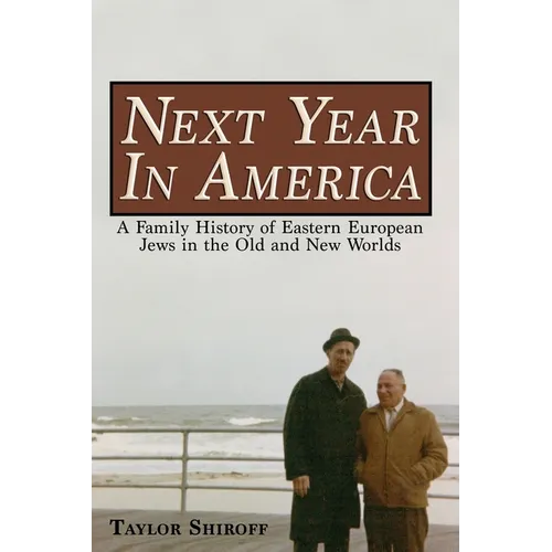 Next Year in America: A Family History of Eastern European Jews in the Old and New Worlds - Paperback