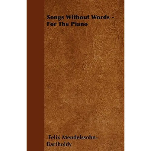 Songs Without Words - For The Piano - Paperback
