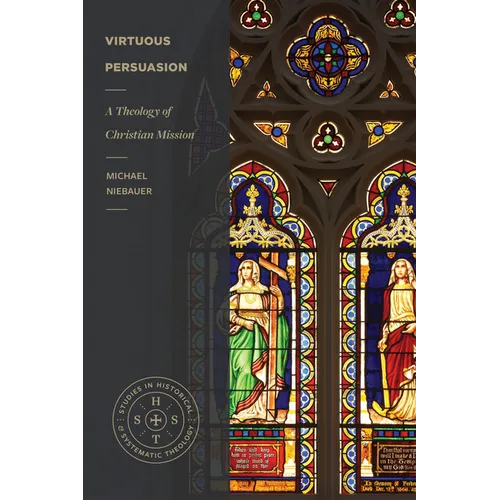 Virtuous Persuasion: A Theology of Christian Mission - Paperback