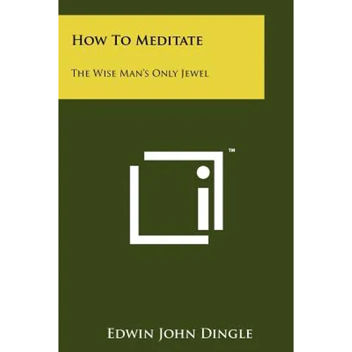 How To Meditate: The Wise Man's Only Jewel - Paperback