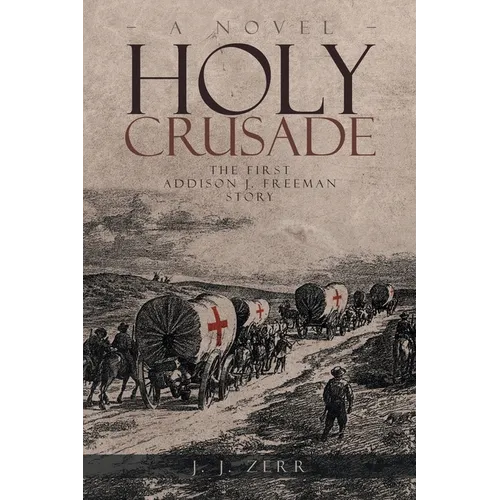 Holy Crusade: The First Addison J. Freeman Story - Paperback